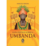 Guia Pratico Sobre A Umbanda: Sem Subtitulo, De Marcelo Pereira. Série 1, Vol. 1. Editora Madras, Capa Dura, Edição Única Em Português, 2020