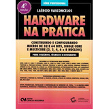 Hadware Na Pratica - 4ª Ed