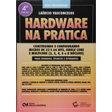 Hardware Na Prática, De Laércio Vasconscelos. Editorial Ciencia Moderna, Tapa Mole, Edición 1 En Português, 2017