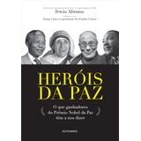 Heróis Da Paz - O Que Ganhadores Do Prêmio Nobel Da Paz Têm A Nos Dizer, De Abrams, Irwin. Autêntica Editora Ltda., Capa Mole Em Português, 2011
