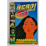 Heróis Gold Nº 37 - Pocahontas - Os Segredos Da Saga Disney - Ed. Acme / Nova Sampa 
