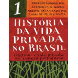 Historia Da Vida Privada No Brasil - Vol. 1 - Edicao De Bo