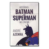 Historias: Batman E Superman No Cinema, De Azenha, Andre. Editora Ihq Editora Em Português