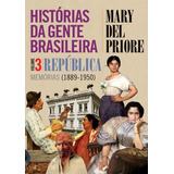 Histórias Da Gente Brasileira - República: Memórias (1889-1950) - Vol. 3, De Mary Del Priore., Vol. Não Aplica. Editora Leya, Capa Mole Em Português