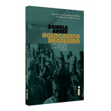 Holocausto Brasileiro: Genocídio: 60 Mil Mortos No Maior Hospício Do Brasil, De Arbex, Daniela. Editora Intrínseca Ltda., Capa Mole, Edição Livro Brochura Em Português, 2019