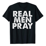  Homens Reais Oram Deus Religioso Jesus Fé Camiseta Católica