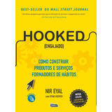 Hooked (engajado): Como Construir Produtos E Serviços Formadores De Hábitos, De Eyal, Nir. Editora Jafar Sistemas De Ensino E Cursos Livres, Capa Mole Em Português, 2020