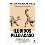 Iludidos Pelo Acaso, De Nassim Nicholas Taleb. Editora Objetiva, Capa Mole, Edição 2019 Em Português, 2019
