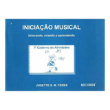 Iniciação Musical - Brincando, Criando E Aprendendo - Vol. 1