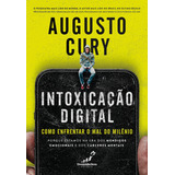 Intoxicação Digital: Como Enfrentar O Mal Do Milênio, De Augusto Cury. Dreamsellers Editora, Capa Mole, Edição 1 Em Português, 2023