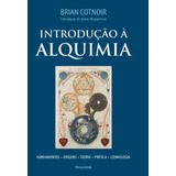 Introducao A Alquimia - Fundamentos - Origens - Te, De Cotnoir, Brian. Editorial Pensamento, Tapa Mole En Português