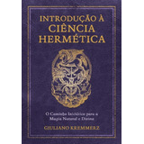 Introdução À Ciência Hermética - O Caminho Iniciático Par...