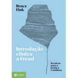 Introdução Clínica A Freud: Técnicas Para A Prática Cotidiana, De Bruce Fink. Editorial Zahar, Capa Mole, Edição 1 Em Português, 2024