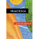 Iracema, De Alencar, José De. Editora Panapana Editora, Capa Mole, Edição 1ª Edição 2017 Em Português