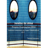 Janelas Da Ama: Projeto Ondulações 2016 - Instituto Campineiro De Cegos Trabalhadores, De Teresa Azevedo. Série Não Aplicável, Vol. 1. Editora Clube De Autores, Capa Mole, Edição 1 Em Português, 2017