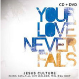 Jesus Culture - Your Love Never Fails Cd+dvd (lacrado)