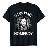  Jesus É Meu Homeboy Camiseta Engraçada Da Bíblia Cristã