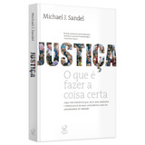 Justiça: O Que É Fazer A Coisa Certa, De Sandel, Michael J.. Editora José Olympio Ltda., Capa Mole Em Português, 2011
