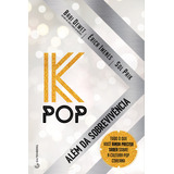 K-pop - Além Da Sobrevivência: Tudo O Que Você Ainda Precisa Saber Sobre A Cultura Pop Coreana, De Dewet, Babi. Editorial Autêntica Editora Ltda., Capa Mole Em Português, 2019