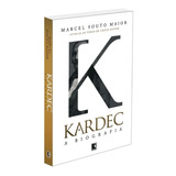 Kardec: A Biografia, De Maior, Marcel Souto. Editora Record Ltda., Capa Mole Em Português, 2019