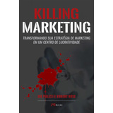 Killing Marketing - Pulizzi, Joel; Rose, Robert - M.books