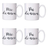 Kit De 4 Canecas 310ml Pai E Mãe Do Noivo E Noiva Casamento 