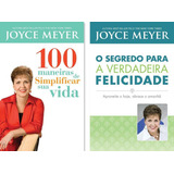 Kit Joyce Meyer: 100 Maneiras De Simplificar Sua Vida + O Segredo Para A Verdadeira Felicidade (2 Livros)