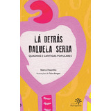 Lá Detrás Daquela Serra: Quadras E Cantigas Populares, De Haurélio, Marco. Editora Peirópolis Ltda, Capa Mole Em Português, 2013