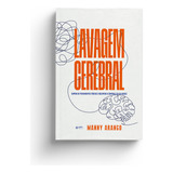 Lavagem Cerebral - Supere Os Pensamentos Tóxicos E Recupere, De Arango, Manny. Editora Quatro Ventos Editora Em Português