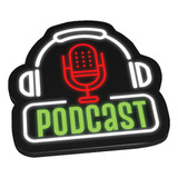 Letreiro Luminoso Podcast - Decoração Stream Pod Cast