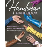 Libro: Handwear Handbook: Faça Luvas, Punhos E Braçadeiras P