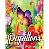 Libro: Papillons Adulte Livre De Coloriage: Un Papillon Adul