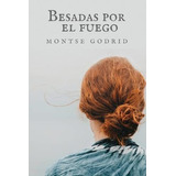 Libro Besadas Por Fuego (edição Em Espanhol)
