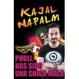 Libro Publi , Has Sido Una Chica Mala De Kajal Napalm