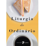 Liturgia Do Ordinário, De Tish H Warren. Editora Jesus Copy Em Português