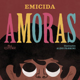Livro - Amoras - Autor: Emicida - Ilustrações De Aldo Fabrini - Capa Cartão