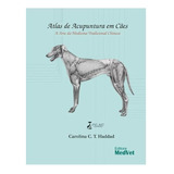 Livro : Atlas De Acupuntura Em Cães: Arte Da Medicina Tradicional Chinesa - Haddad