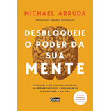 Livro - Desbloqueie O Poder Da Sua Mente - Michael Arruda