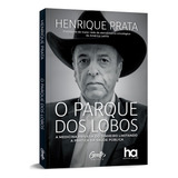 Livro - O Parque Dos Lobos - Henrique Prata