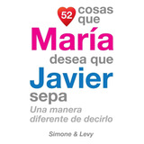 Livro: 52 Coisas Que María Quer Que Javier Saiba: Uma Maneir