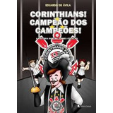 Livro: Corinthians Campeão Dos Campeões Autor: Eduardo De Avila (novo, Lacrado)