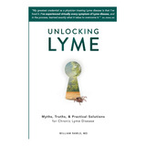 Livro: Desbloqueando Lyme: Mitos, Verdades E Práticas Para L