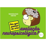 Livro: Por Que Preciso De Uma Avaliação Neuropsicológica?, De Tisser, Luciana | Guzinski, Gabriela Santana. Editora Sinopsys, Capa Mole Em Português, 2019