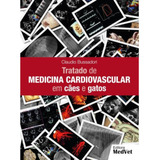 Livro: Tratado De Medicina Cardiovascular Em Cães E Gatos - Claudio Bussadori