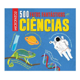 Livro 500 Fatos Fantasticos Sobre Ciencias