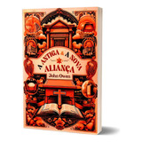 Livro A Antiga & A Nova Aliança | John Owen Fé Espiritualidade Ensino Estudo Bíblico Deus Teologia, De John Owen. Não Especificado, Vol. 1. Editorial Estandarte De Cristo, Tapa Mole En Português, 2023