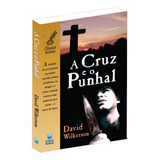Livro A Cruz E O Punhal. Autor: David Wilkerson