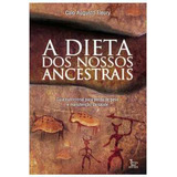 Livro A Dieta Dos Nossos Ancestrais - Caio Augusto Fleury [2012]