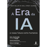 Livro A Era Da Ia Por Eric Schmidt Daniel Huttenlocher E Henry A Kissinger 1ª Edição E Nosso Futuro Como Humanos 2023 Em Português Editora Alta Cult