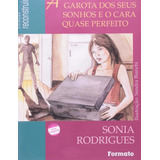 Livro A Garota Dos Seus Sonhos E O Cara Quase Perfeito - Coleção Reconstruir - Sonia Rodrigues; Ilust: Sandra Bianchi [2004]